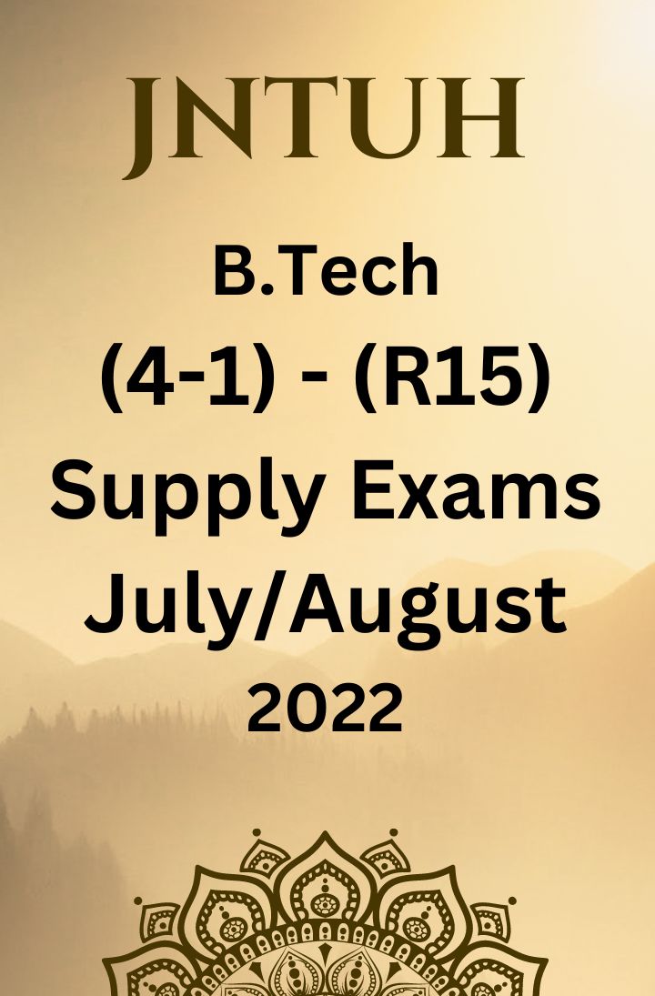 JNTUH B.TECH (4-1) – R15 REGULATION SUPPLEMENTARY EXAMINATIONS JULY/AUGUST-2022